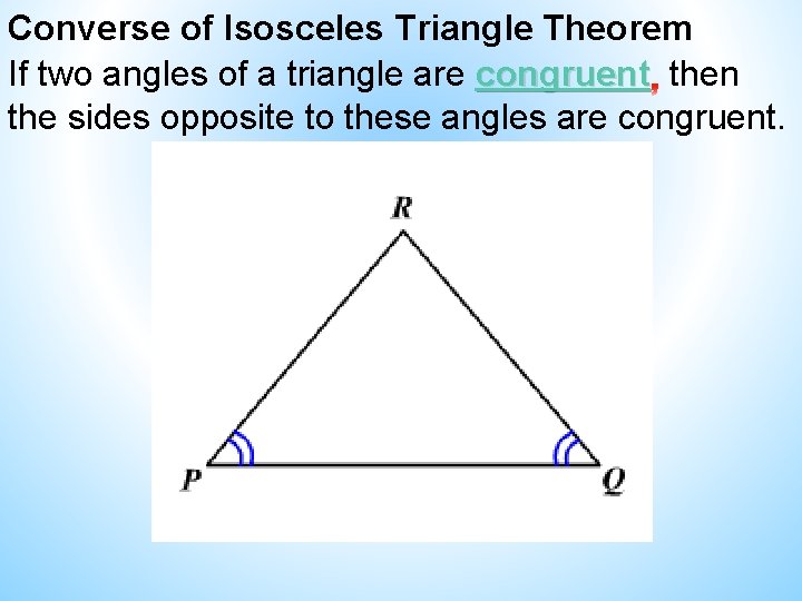 Converse of Isosceles Triangle Theorem If two angles of a triangle are congruent then Converse of Isosceles Triangle Theorem If two angles of a triangle are congruent then