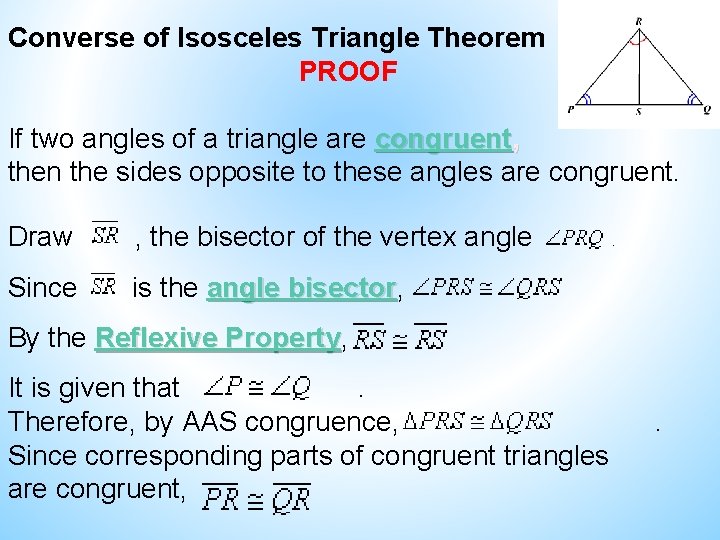 Converse of Isosceles Triangle Theorem PROOF If two angles of a triangle are congruent, Converse of Isosceles Triangle Theorem PROOF If two angles of a triangle are congruent,