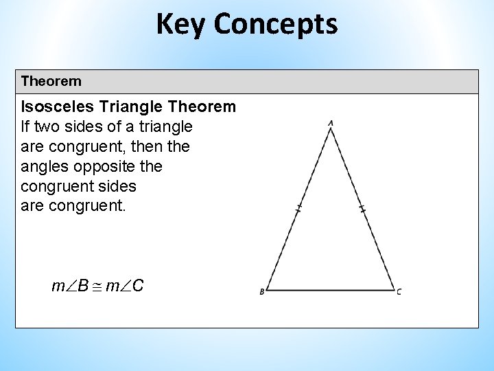 Key Concepts Theorem Isosceles Triangle Theorem If two sides of a triangle are congruent, Key Concepts Theorem Isosceles Triangle Theorem If two sides of a triangle are congruent,