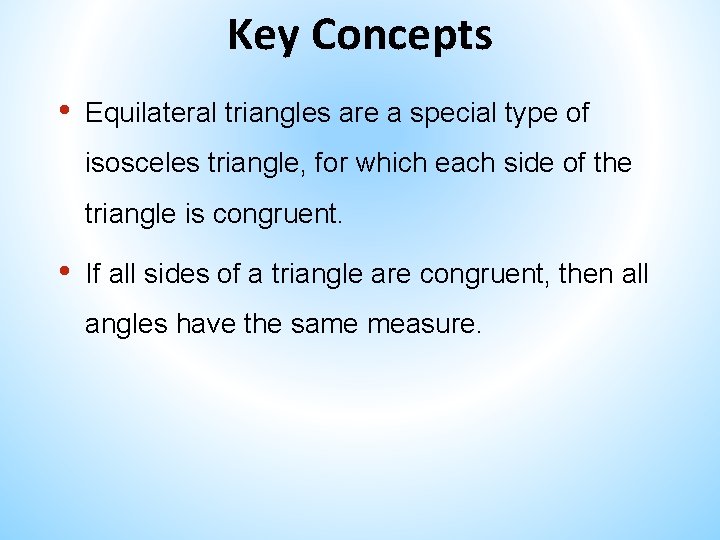 Key Concepts • Equilateral triangles are a special type of isosceles triangle, for which Key Concepts • Equilateral triangles are a special type of isosceles triangle, for which