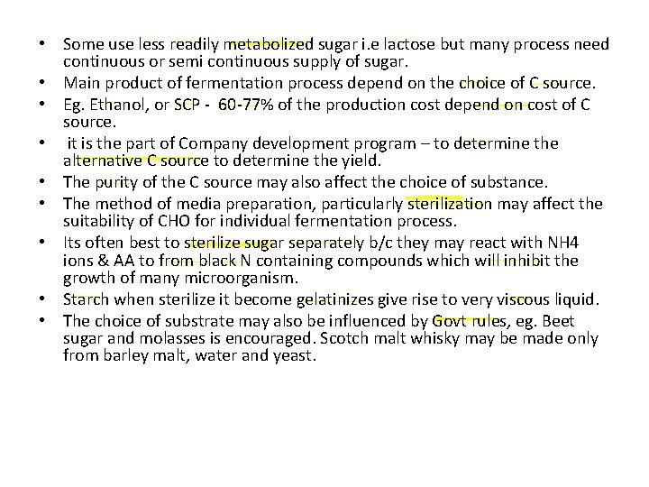  • Some use less readily metabolized sugar i. e lactose but many process