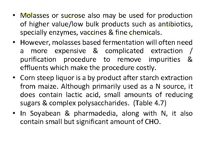  • Molasses or sucrose also may be used for production of higher value/low