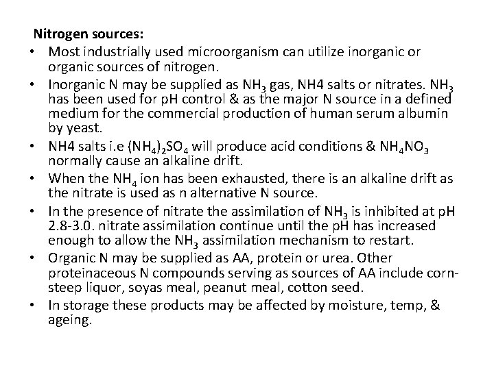 Nitrogen sources: • Most industrially used microorganism can utilize inorganic or organic sources of