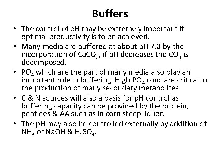 Buffers • The control of p. H may be extremely important if optimal productivity