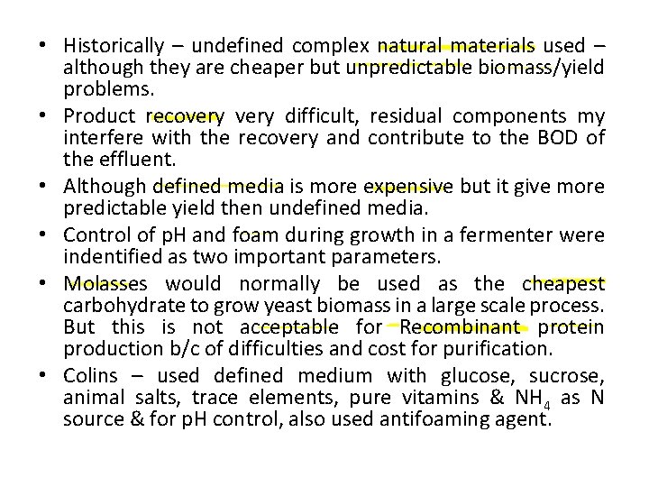  • Historically – undefined complex natural materials used – although they are cheaper