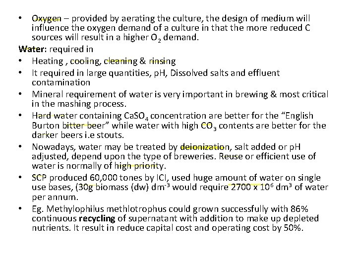  • Oxygen – provided by aerating the culture, the design of medium will