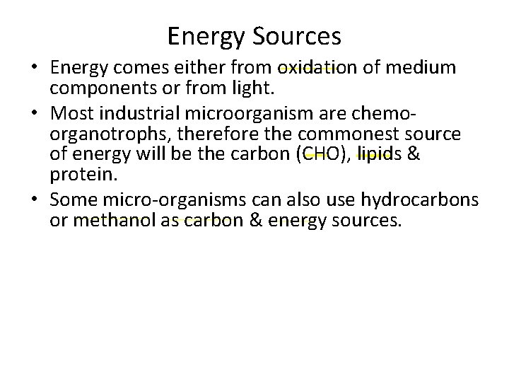 Energy Sources • Energy comes either from oxidation of medium components or from light.