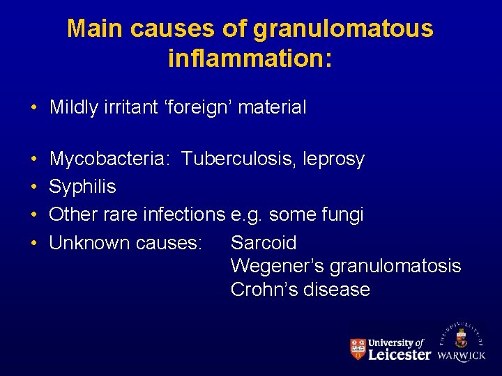 Main causes of granulomatous inflammation: • Mildly irritant ‘foreign’ material • • Mycobacteria: Tuberculosis,