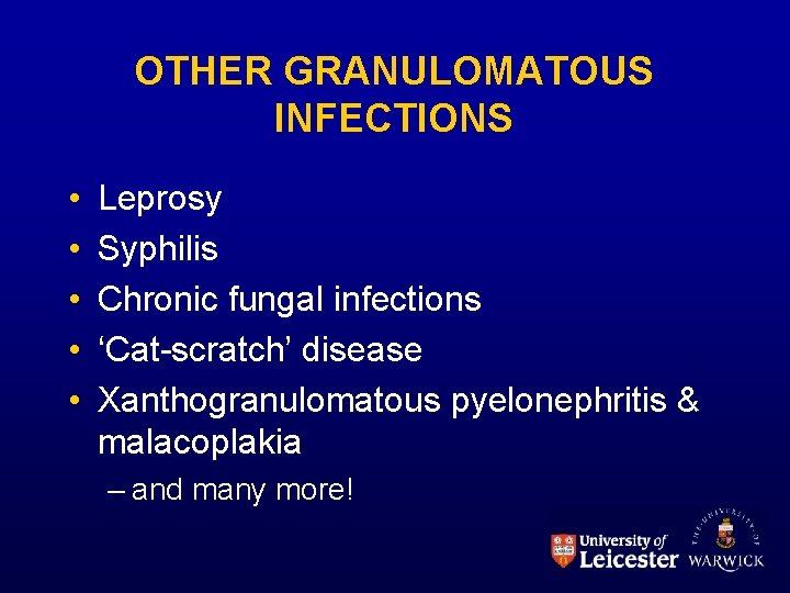 OTHER GRANULOMATOUS INFECTIONS • • • Leprosy Syphilis Chronic fungal infections ‘Cat-scratch’ disease Xanthogranulomatous