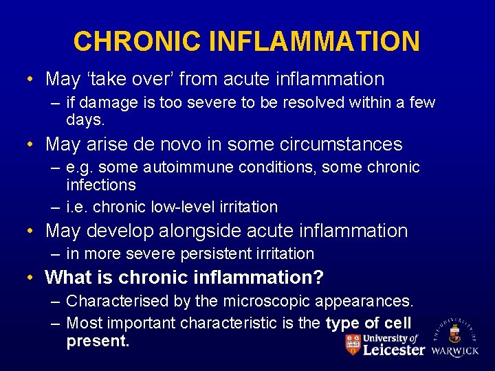 CHRONIC INFLAMMATION • May ‘take over’ from acute inflammation – if damage is too