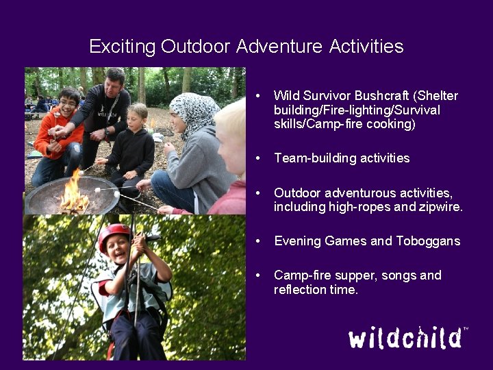 Exciting Outdoor Adventure Activities • Wild Survivor Bushcraft (Shelter building/Fire-lighting/Survival skills/Camp-fire cooking) • Team-building