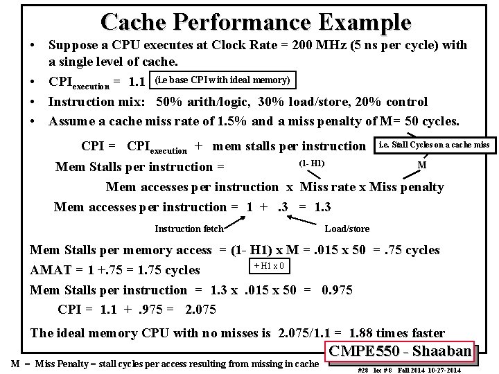 Cache Performance Example • Suppose a CPU executes at Clock Rate = 200 MHz