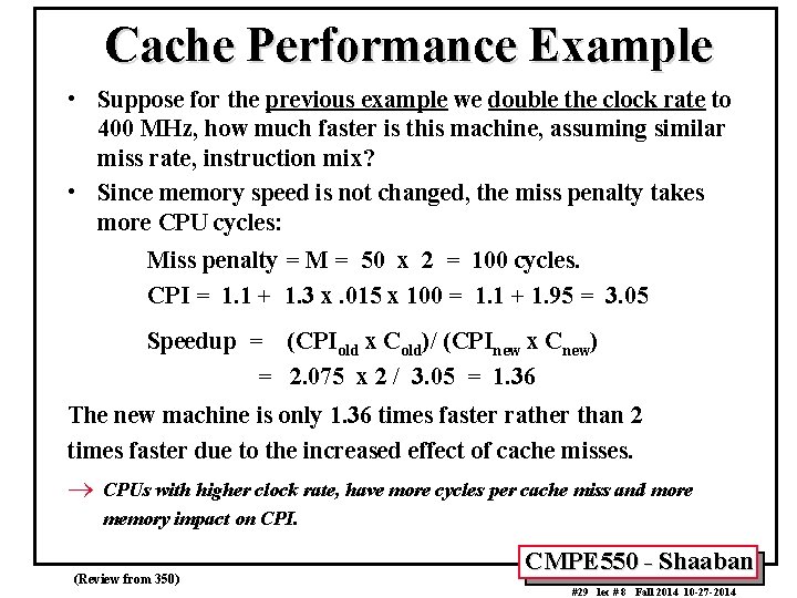 Cache Performance Example • Suppose for the previous example we double the clock rate