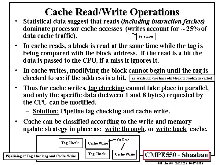 Cache Read/Write Operations • Statistical data suggest that reads (including instruction fetches) dominate processor