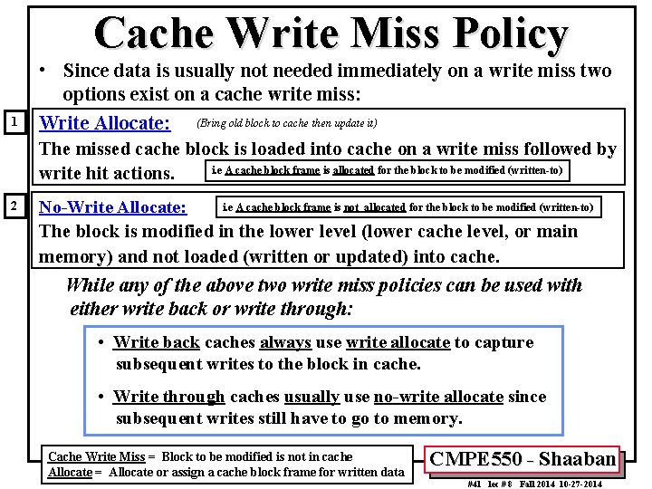 Cache Write Miss Policy 1 • Since data is usually not needed immediately on