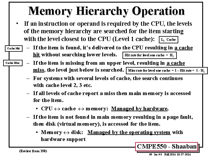 Memory Hierarchy Operation • If an instruction or operand is required by the CPU,