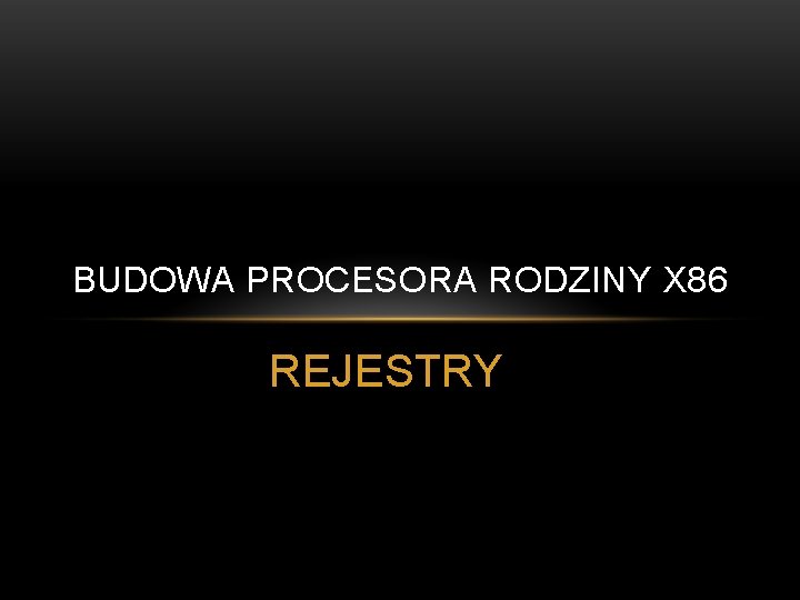 BUDOWA PROCESORA RODZINY X 86 REJESTRY 