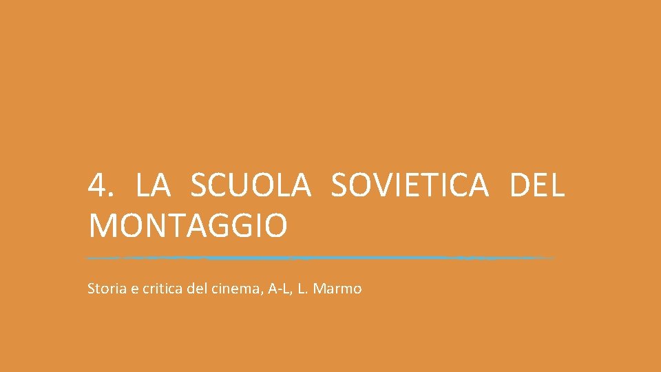 4. LA SCUOLA SOVIETICA DEL MONTAGGIO Storia e critica del cinema, A-L, L. Marmo