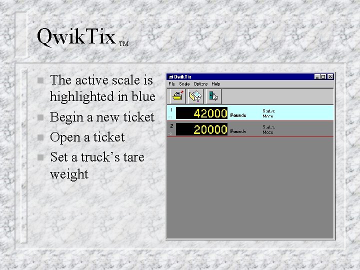 Qwik. Tix n n TM The active scale is highlighted in blue Begin a Qwik. Tix n n TM The active scale is highlighted in blue Begin a