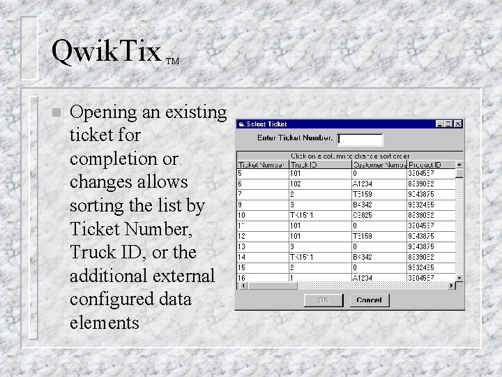 Qwik. Tix n TM Opening an existing ticket for completion or changes allows sorting Qwik. Tix n TM Opening an existing ticket for completion or changes allows sorting