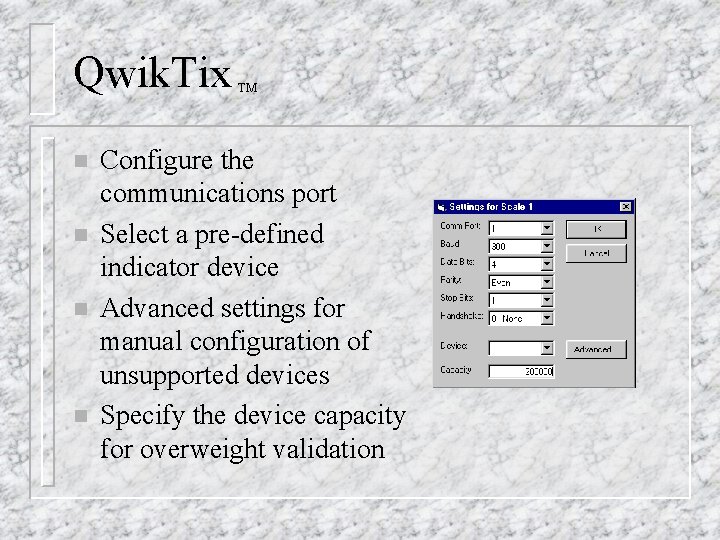 Qwik. Tix n n TM Configure the communications port Select a pre-defined indicator device Qwik. Tix n n TM Configure the communications port Select a pre-defined indicator device