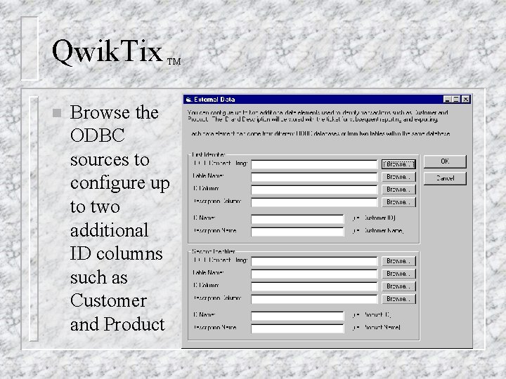 Qwik. Tix n TM Browse the ODBC sources to configure up to two additional Qwik. Tix n TM Browse the ODBC sources to configure up to two additional