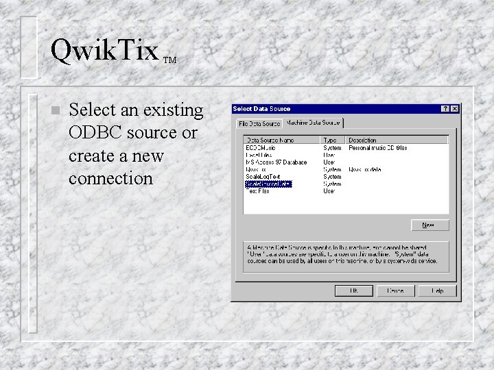 Qwik. Tix n TM Select an existing ODBC source or create a new connection Qwik. Tix n TM Select an existing ODBC source or create a new connection