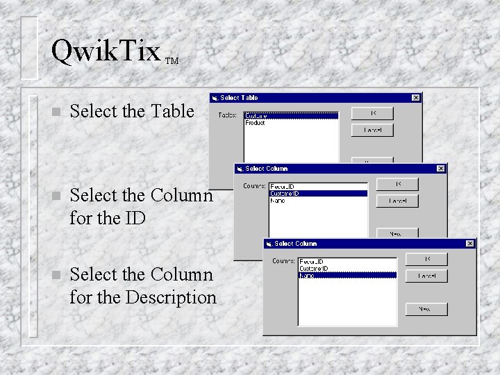 Qwik. Tix TM n Select the Table n Select the Column for the ID Qwik. Tix TM n Select the Table n Select the Column for the ID