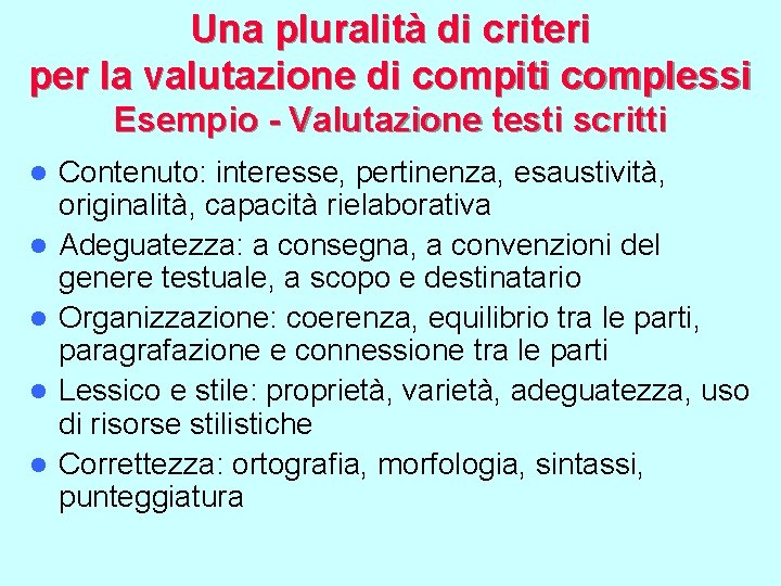 Una pluralità di criteri per la valutazione di compiti complessi Esempio - Valutazione testi