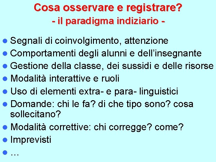 Cosa osservare e registrare? - il paradigma indiziario l Segnali di coinvolgimento, attenzione l