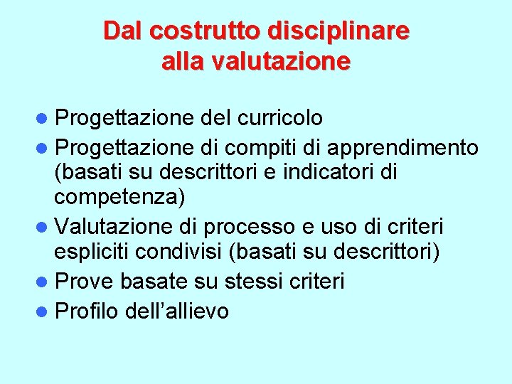 Dal costrutto disciplinare alla valutazione l Progettazione del curricolo l Progettazione di compiti di