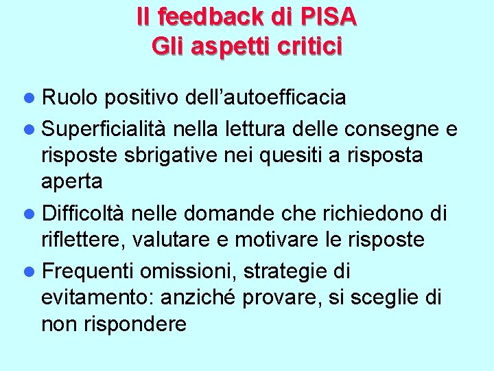 Il feedback di PISA Gli aspetti critici l Ruolo positivo dell’autoefficacia l Superficialità nella