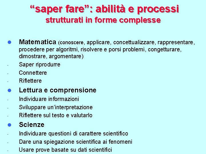 “saper fare”: abilità e processi strutturati in forme complesse l Matematica (conoscere, applicare, concettualizzare,