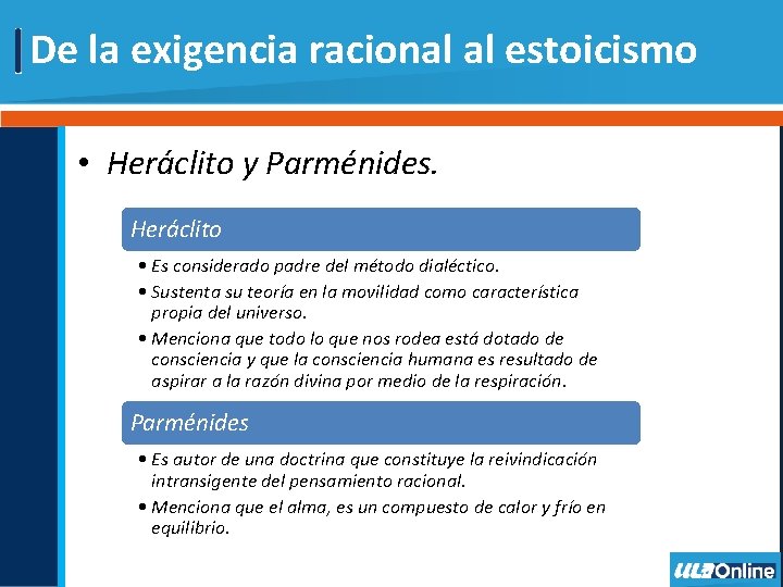 De la exigencia racional al estoicismo • Heráclito y Parménides. Heráclito • Es considerado De la exigencia racional al estoicismo • Heráclito y Parménides. Heráclito • Es considerado