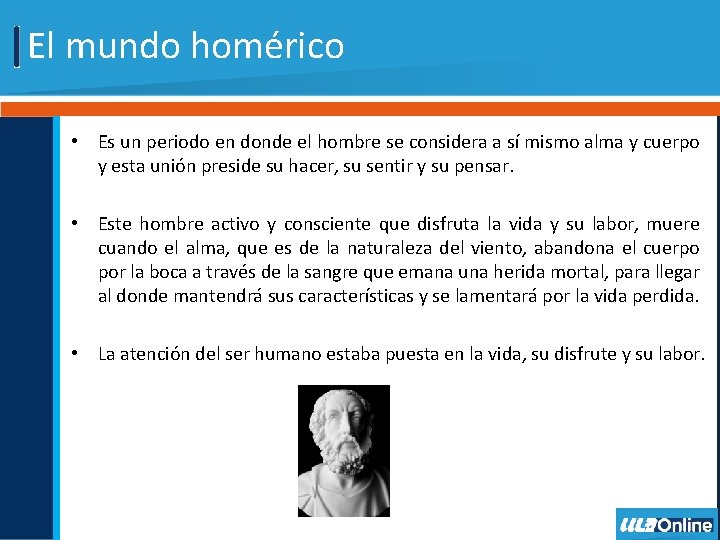 El mundo homérico • Es un periodo en donde el hombre se considera a El mundo homérico • Es un periodo en donde el hombre se considera a