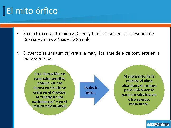 El mito órfico • Su doctrina era atribuida a Orfeo y tenía como centro El mito órfico • Su doctrina era atribuida a Orfeo y tenía como centro