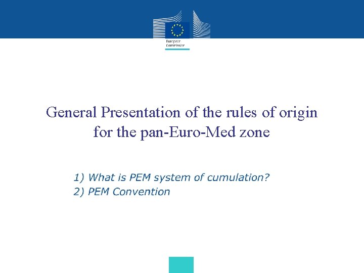 General Presentation of the rules of origin for the pan-Euro-Med zone General Presentation of the rules of origin for the pan-Euro-Med zone
