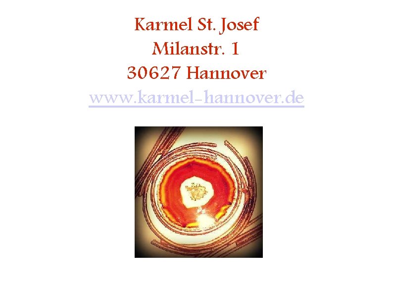 Karmel St. Josef Milanstr. 1 30627 Hannover www. karmel-hannover. de 