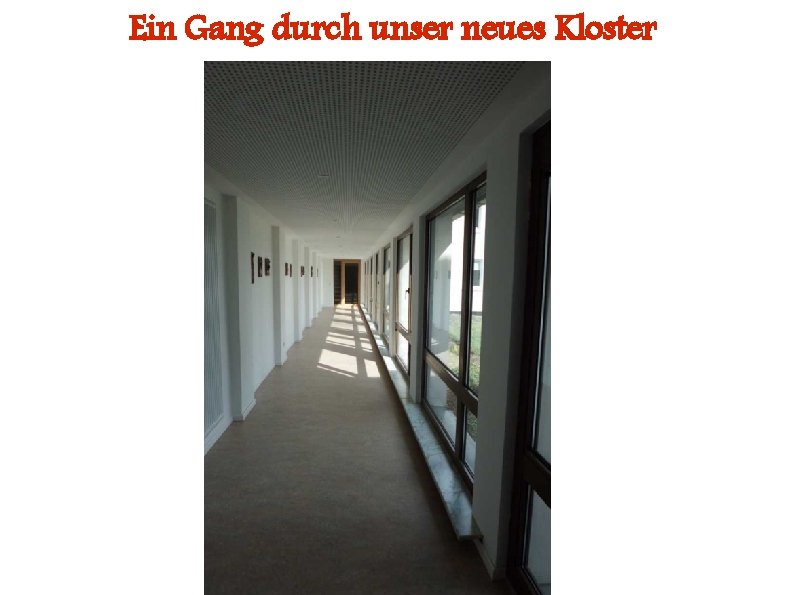 Ein Gang durch unser neues Kloster 
