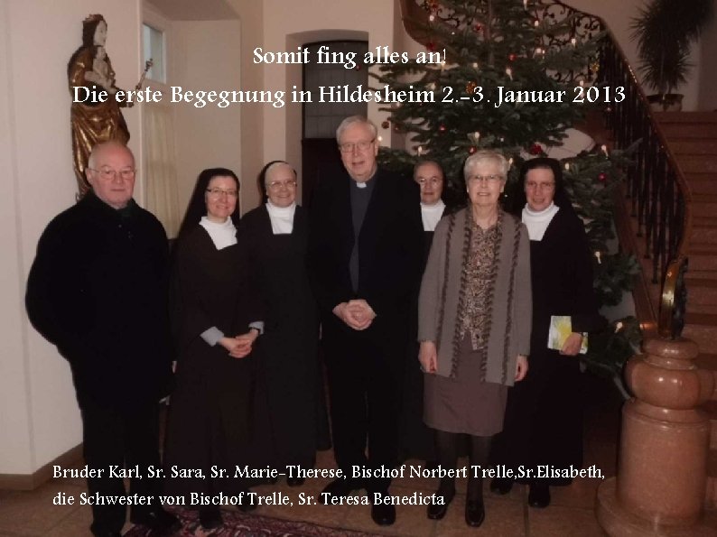 Somit fing alles an! Die erste Begegnung in Hildesheim 2. -3. Januar 2013 Bruder