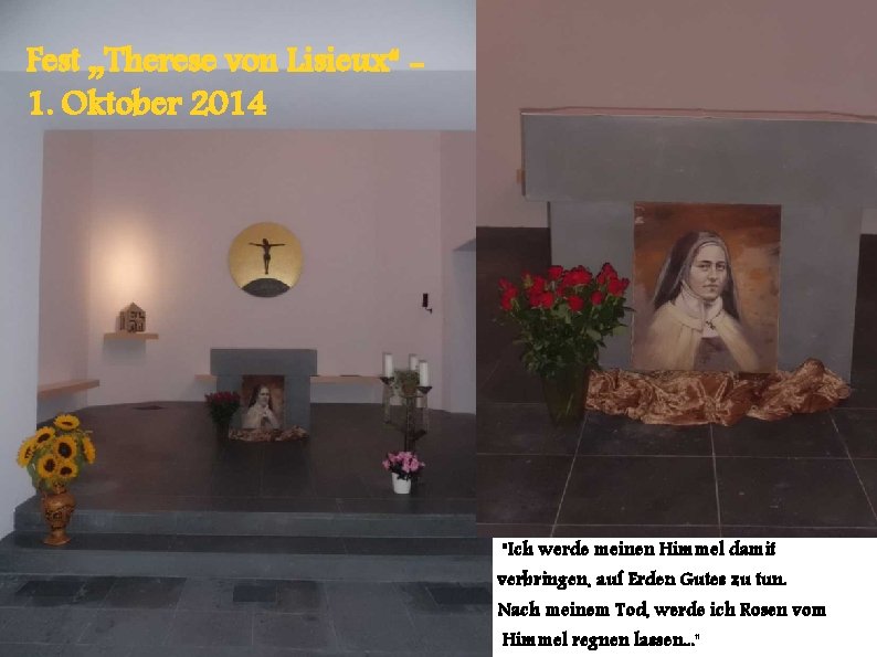 Fest „Therese von Lisieux“ 1. Oktober 2014 "Ich werde meinen Himmel damit verbringen, auf