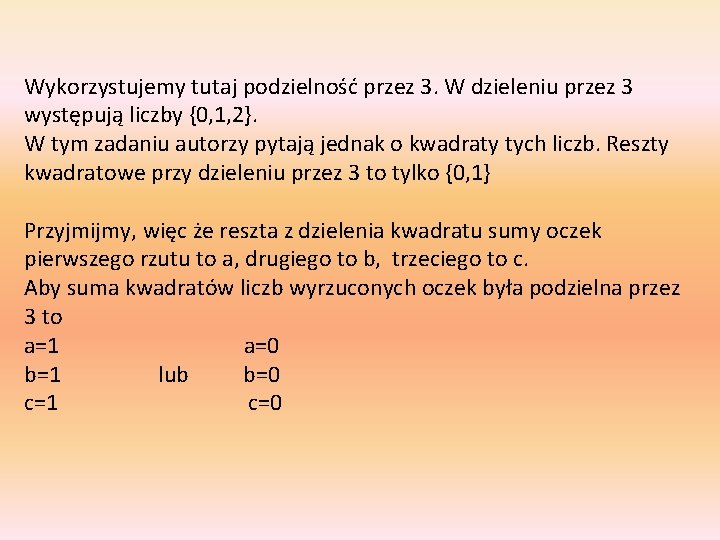 Wykorzystujemy tutaj podzielność przez 3. W dzieleniu przez 3 występują liczby {0, 1, 2}.