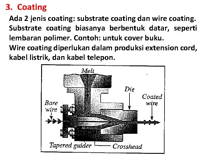 3. Coating Ada 2 jenis coating: substrate coating dan wire coating. Substrate coating biasanya