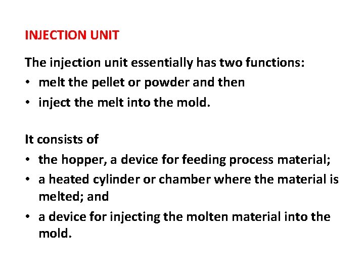 INJECTION UNIT The injection unit essentially has two functions: • melt the pellet or