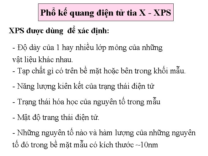 Phổ kế quang điện tử tia X - XPS được dùng để xác định: Phổ kế quang điện tử tia X - XPS được dùng để xác định: