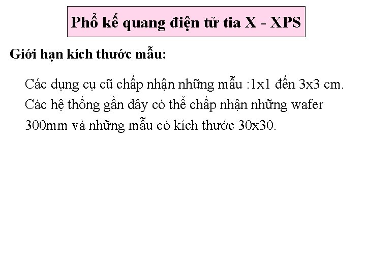 Phổ kế quang điện tử tia X - XPS Giới hạn kích thước mẫu: Phổ kế quang điện tử tia X - XPS Giới hạn kích thước mẫu:
