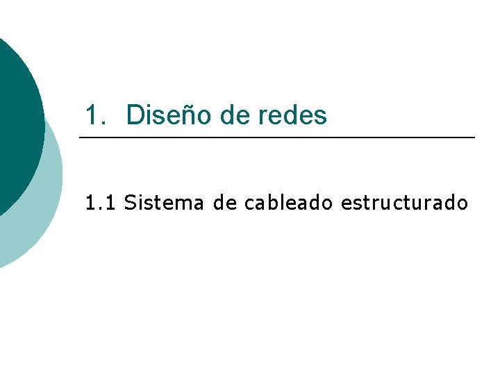 1. Diseño de redes 1. 1 Sistema de cableado estructurado 