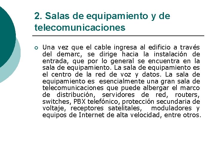 2. Salas de equipamiento y de telecomunicaciones ¡ Una vez que el cable ingresa