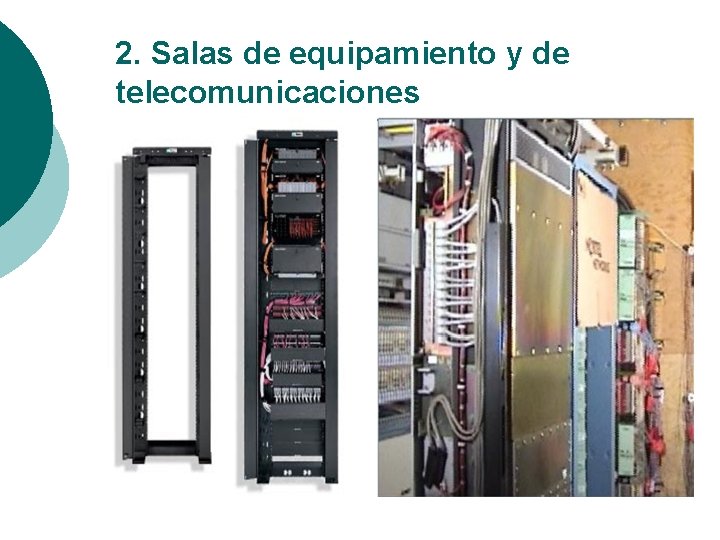 2. Salas de equipamiento y de telecomunicaciones 