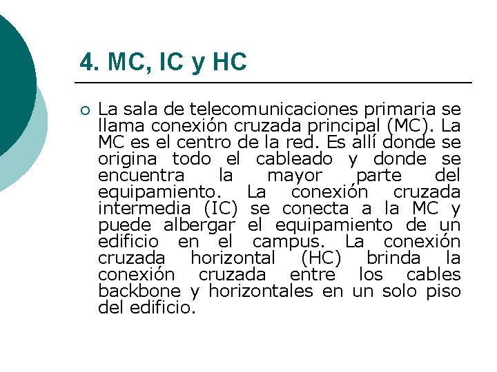 4. MC, IC y HC ¡ La sala de telecomunicaciones primaria se llama conexión